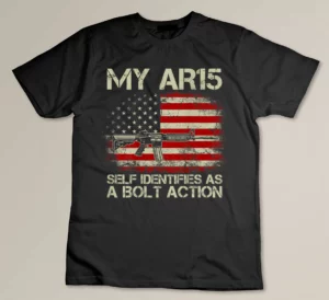 USA Flag My AR15 Self Identifies As A Bolt Action T-shirt