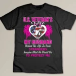 Us Veteran's Wife My Husband Risked His Life T-shirt