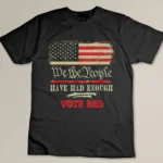 Vintage Old Flag US Pro-Trump We the People Have Had Enough T-shirt