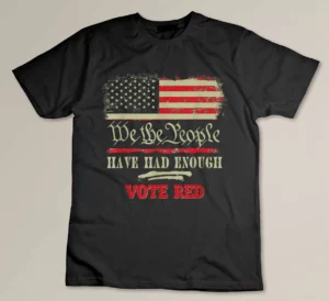 Vintage Old Flag US Pro-Trump We the People Have Had Enough T-shirt