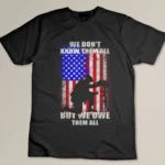 We Don't Know Them All But We Owe Them All Veterans Day T-shirt