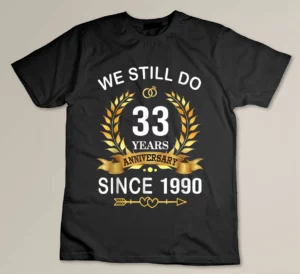 We Still Do 33 Year Since 1990 33rd Wedding Anniversary Custom T-shirt