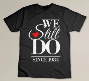 We Still Do 37th Wedding Anniversary - Since 1984 Custom T-shirt