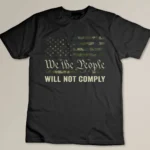 We The People Will Not Comply - Camo USA Flag T-shirt
