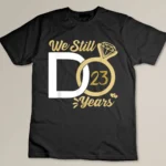 We still do 23 year wedding anniversary couples celebration Custom T-shirt
