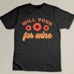 Will Yoga Wine Yoga Lover Funny Saying T-shirt