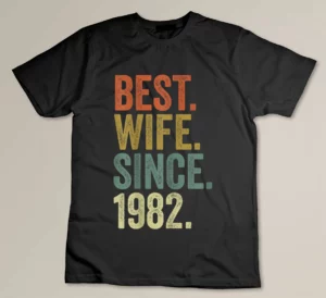 Women 40th Wedding Anniversary Shirts, Best Wife Since 1982 Custom T-shirt