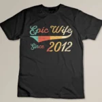Womens Epic Wife Since 2012 Vintage Custom T-shirt