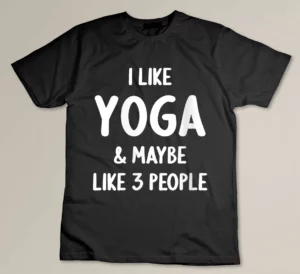 Womens I Like Yoga And Maybe Like 3 People Yoga Lover T-shirt