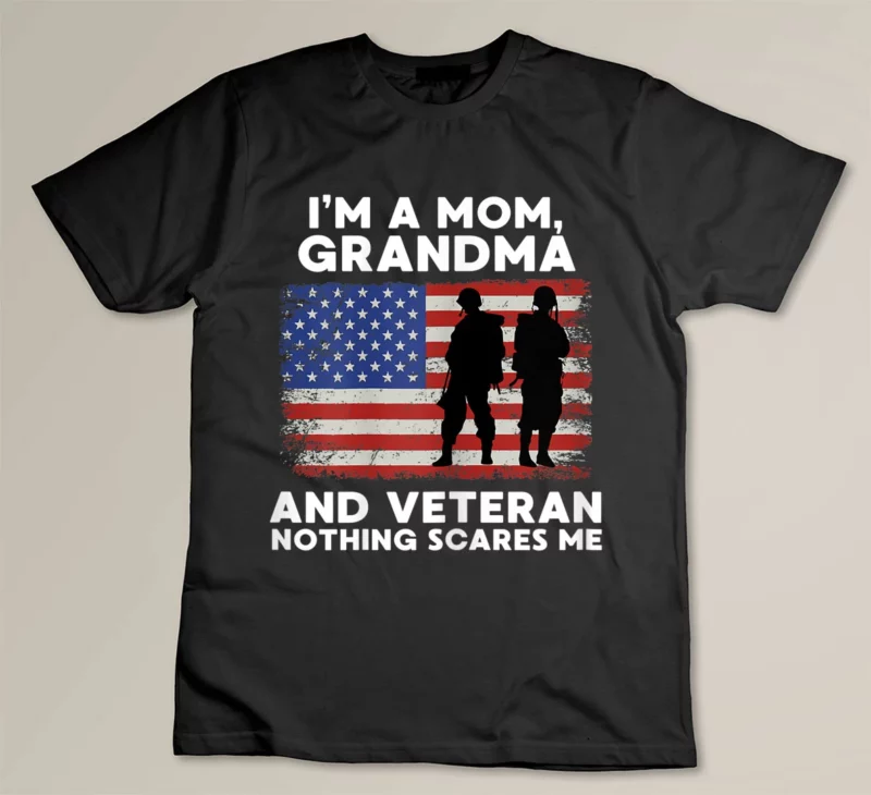 Black Womens I m A Mom Grandma And Veteran Nothing Scares Me Veteran Day