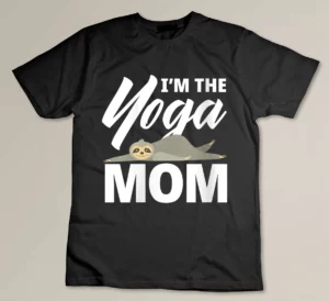 Womens I_m the Yoga Mom Funny Sloth Lover Yoga Lover T-shirt