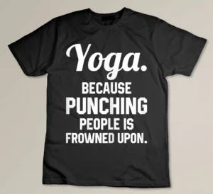 Womens Yoga Because Punching People Is Frowned Upon Gift Yoga Lover T-shirt