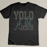 Yolo JK Brb Funny Bible Jesus Christian T-shirt