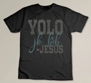 Yolo JK Brb Funny Bible Jesus Christian T-shirt