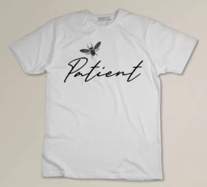 Bee Patient Custom T-shirt