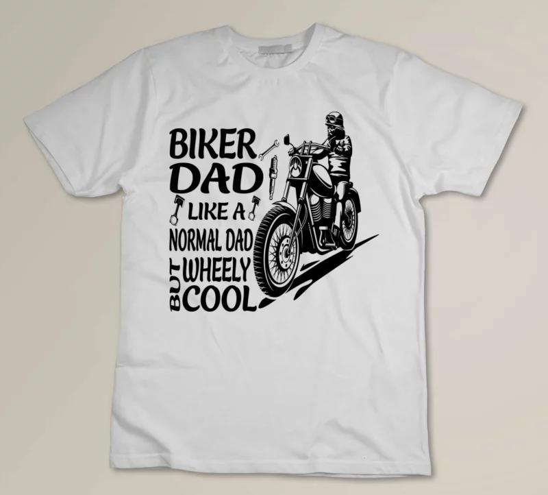 White Biker Dad Like A Normal Dad But Wheely Cool