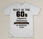 Build In The 60s Original and Unrestored Some Part Still In Working Order Custom T-shirt