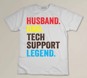 Husband Dad Tech Support Legend Custom T-shirt