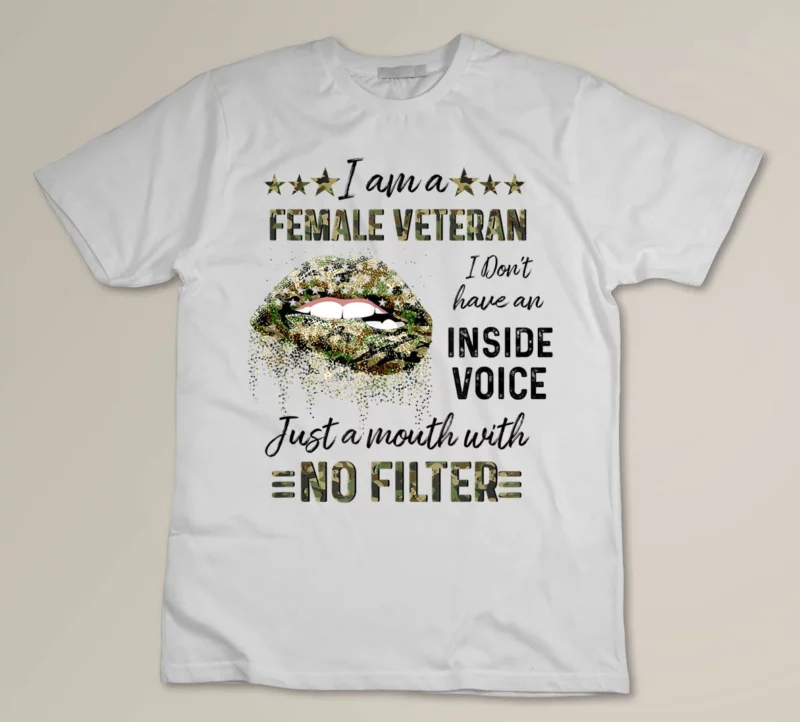 White I Am The Female Veteran I Don t Have An Inside Voice Vet Day
