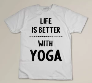 Life Is Better With Yoga Funny Yoga Lover T-shirt