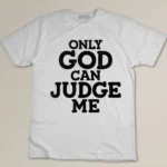 Only God Can Judge Me Religious Christian T-shirt