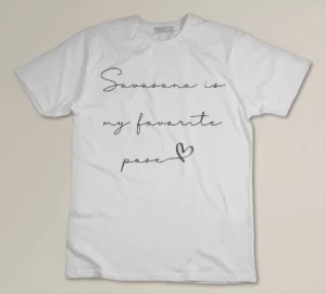 Savasana is my favorite pose T-shirt