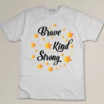 Brave kind Strong Custom T-shirt