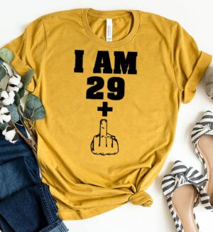 I am 29 plus 1 funny 30th birthday shirt men women Custom T-shirt