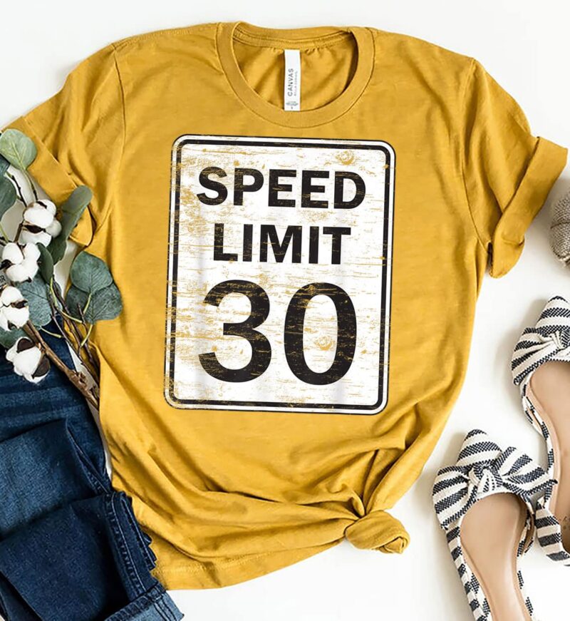 aGold Shirt Speed Limit 30 For Men Women Thirty 30th Birthday T Shirt