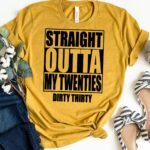Straight Outta My Twenties 30th Birthday Dirty Thirty Gift Custom T-shirt