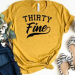 THIRTY FINE Birthday Shirt for Women 30th Birthday Custom T-shirt