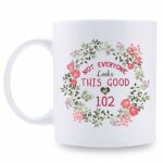 102nd Birthday Gifts for Women - Not Everyone Looks This Good at 102 with a Garland Birthday Mug - 102 Birthday Gifts for Grandma, Mom, Sister, Wife, Friend, Cousin, Aunt - 11...