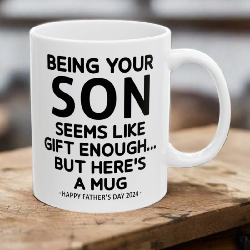 11oz Ceramic Coffee Mug Being Your Son Seems Like Gift Enough Novelty Coffee Maark Mugs Cup Gift for Christmas Special Holiday Birthday,A02