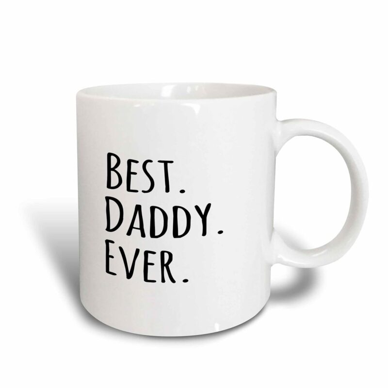 3dRose Best Daddy Ever Gifts for Fathers Dads Good for Fathers Day Black Text Ceramic Mug, 11-Ounce