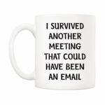 5Aup Christmas Gifts Funny Quote Office Coffee Mug 11 Oz, I Survived Another Meeting That Could Have Been an Email, Unique Inspirational and Souvenir Gifts for Co-worker Colleague