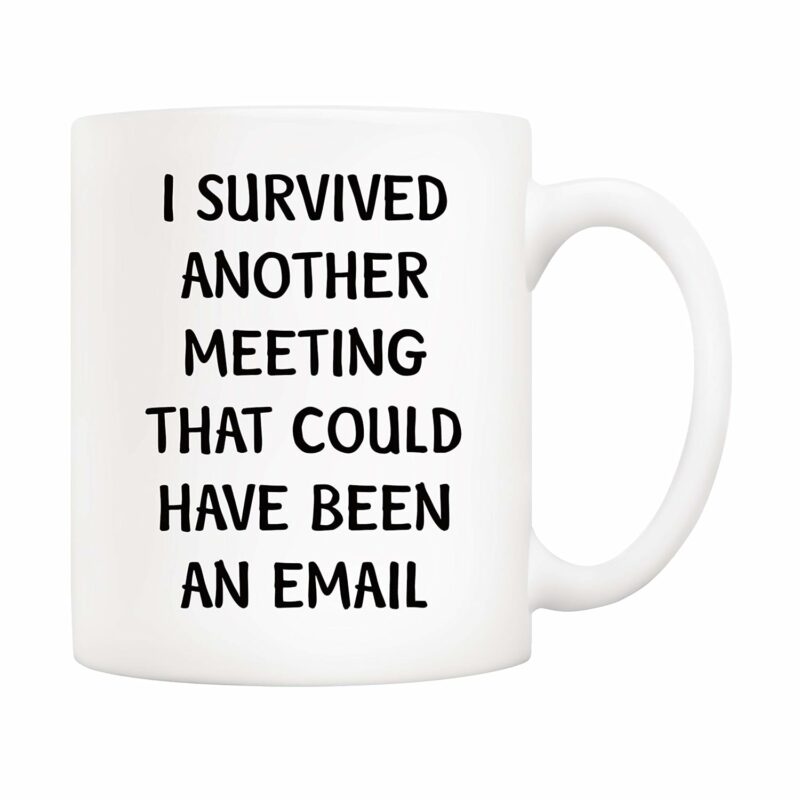 5Aup Christmas Gifts Funny Quote Office Coffee Mug 11 Oz, I Survived Another Meeting That Could Have Been an Email, Unique Inspirational and Souvenir Gifts for Co-worker Colleague