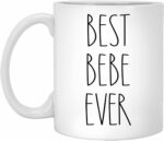 Bebe Mug - Best Bebe Ever Coffee Mug - Gifts for Christmas - Birthday Gifts - Gift Cup For Bebe - Family Coffee Mug For Birthday Present For The Best Bebe Coffee Cup 11oz