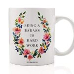 Being A Badass Is Hard Work Coffee Mug Gift Idea Unique Pretty Birthday Gift Woman Female Office Coworker Humorous Christmas Present for Mom Wife Girlfriend 11oz Ceramic Tea Cup...