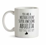 Best Effin Abuelita Ever Mug C6 Gift Funny You're Awesome Coffee Tea Cup Ceramic Novelty Gag Joke For Women Mother's Day Birthday Fun Gag Present Ideas 11 oz