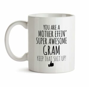 Best Effin Gram Ever Mug C6 Gift Funny You're Awesome Coffee Tea Cup Ceramic Novelty Gag Joke For Women Mother's Day Birthday Fun Gag Present Ideas 11 oz