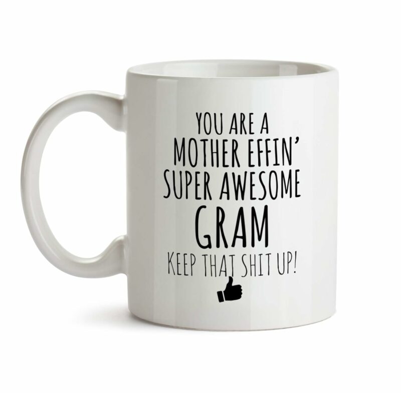 Best Effin Gram Ever Mug C6 Gift Funny You're Awesome Coffee Tea Cup Ceramic Novelty Gag Joke For Women Mother's Day Birthday Fun Gag Present Ideas 11 oz