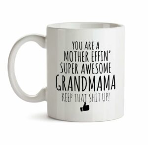 Best Effin Grandmama Ever Mug C6 Gift Funny You're Awesome Coffee Tea Cup Ceramic Novelty Gag Joke For Women Mother's Day Birthday Fun Gag Present Ideas 11 oz