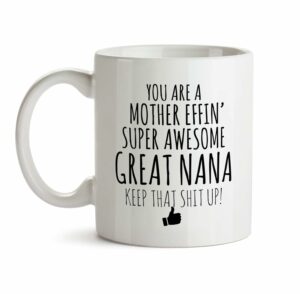 Best Effin Great Nana Ever Mug C6 Gift Funny You're Awesome Coffee Tea Cup Ceramic Novelty Gag Joke For Women Mother's Day Birthday Fun Gag Present Ideas 11 oz