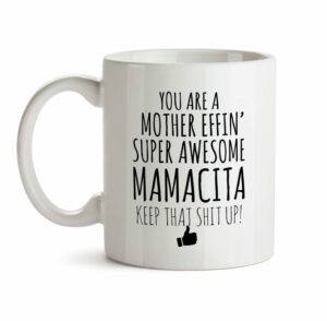 Best Effin Mamacita Ever Mug C6 Gift Funny You're Awesome Coffee Tea Cup Ceramic Novelty Gag Joke For Women Mother's Day Birthday Fun Gag Present Ideas 11 oz