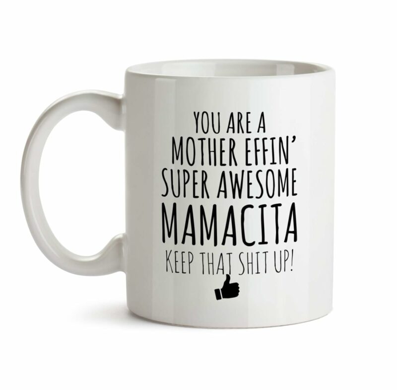 Best Effin Mamacita Ever Mug C6 Gift Funny You're Awesome Coffee Tea Cup Ceramic Novelty Gag Joke For Women Mother's Day Birthday Fun Gag Present Ideas 11 oz