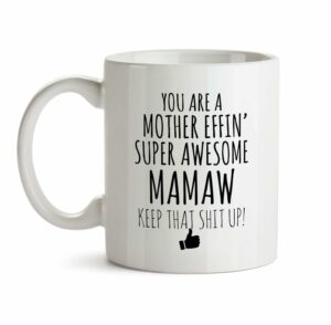 Best Effin Mamaw Ever Mug C6 Gift Funny You're Awesome Coffee Tea Cup Ceramic Novelty Gag Joke For Women Mother's Day Birthday Fun Gag Present Ideas 11 oz