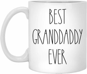 Best Granddaddy Ever Coffee Mug - Gifts for Christmas, Birthday, Father's Day - Family Present for The Best Granddaddy 11oz