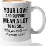 Bride Proposal Coffee Mug 11oz White - Mean a Lot To Me - Proposal Gift For Dad Step Dad Grandpa Father Walk Down The Aisle Daughter Wedding
