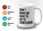 Bubble Hugs Christian Coffee Mug 15oz White - Don't Make Me Have to Go to Confession - Catholic Bible Catholic Sarcasm Priest Father's Day