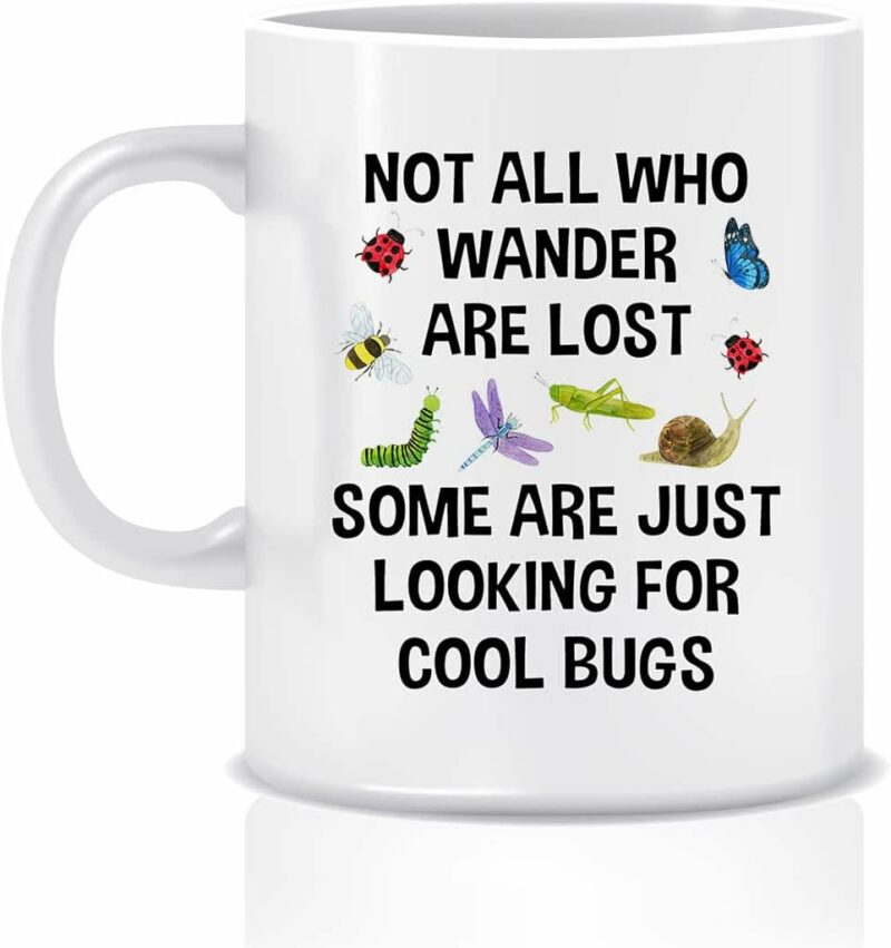 Bug Mug - Bug Lover Gifts - Insects Mug - Bug Hunting - Not All Who Wander Are Lost - Some Are Just Looking For Cool Bugs - Insects Gift 11oz